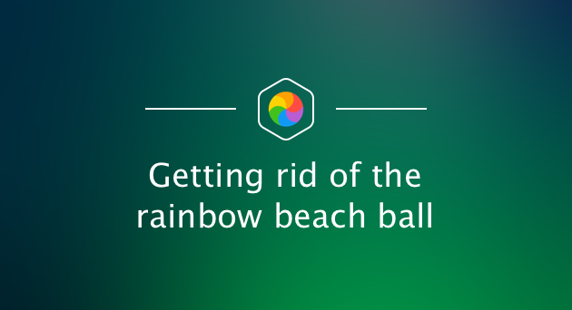 How to stop the spinning beach ball of death